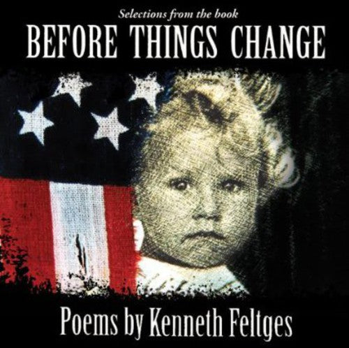 Kenneth Feltges: Before Things Change: Poems By Kenneth Feltges - COMPACT DISCS