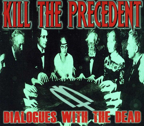 Kill the Precedent: Dialogues with the Dead - COMPACT DISCS