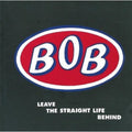 Bob: Leave the Straight Life Behind - COMPACT DISCS