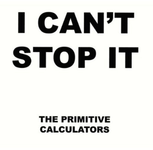 Primitive Calculators: I Can't Stop It/Do That Dance - 7-INCH SINGLE