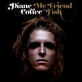 Diane Coffee: My Friend Fish - {VINYL LP}