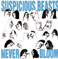 Suspicious Beasts: Never Bloom - {VINYL LP}