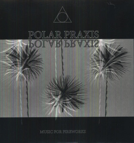 Polar Praxis: Music for Fireworks - {VINYL LP}