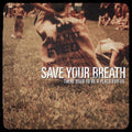 Save Your Breath: There Used to Be a Place for Us - {VINYL LP}
