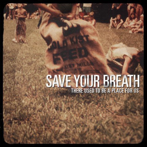 Save Your Breath: There Used to Be a Place for Us - {VINYL LP}