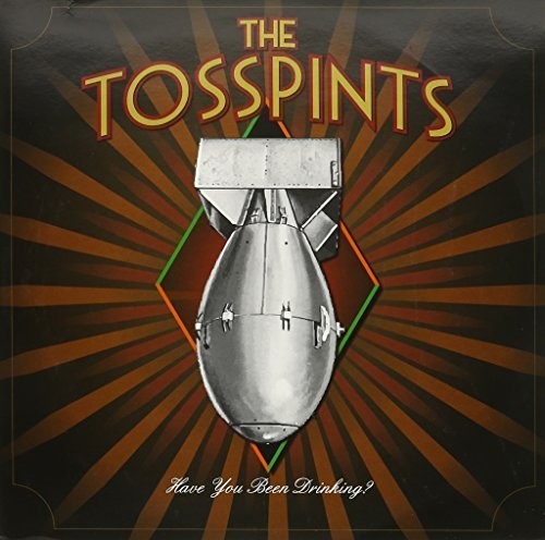 Tosspints: Have You Been Drinking - {VINYL LP}