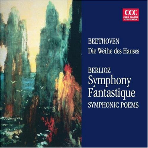 Beethoven / Berlioz: Die Weihe Des Hauses / Symphonie Fantastique - COMPACT DISCS