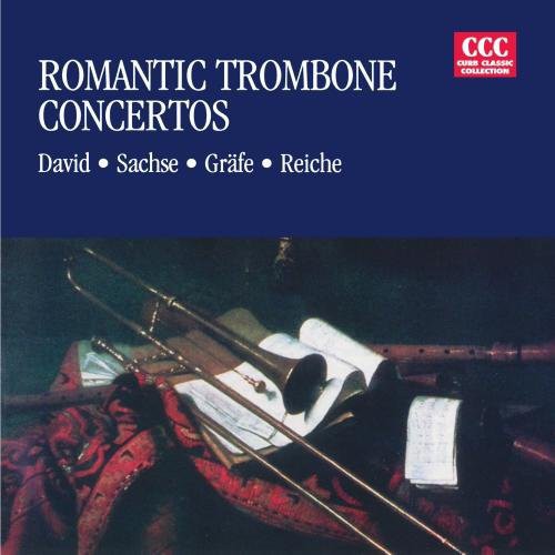 David / Sachse / Grafe / Reiche: Romantic Trombone Concerti - COMPACT DISCS