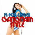 K-Pop Express: Gangnam Style - COMPACT DISCS