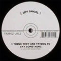 Jeff Samuel: I Think They Are Trying To Say Something [12" Single] - 12-INCH SINGLE