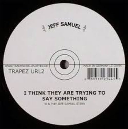 Jeff Samuel: I Think They Are Trying To Say Something [12" Single] - 12-INCH SINGLE