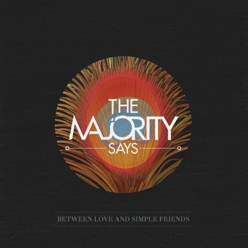 Majority Says: Between Love & Simple Friends - {VINYL LP}