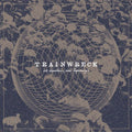 Trainwreck: Old Departures New Arrivals - {VINYL LP}
