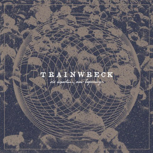Trainwreck: Old Departures New Arrivals - {VINYL LP}