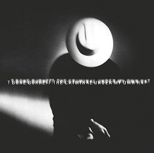T-Bone Burnett: Criminal Under My Own Hat - COMPACT DISCS