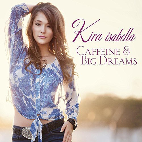 Kira Isabella: Caffeine & Big Dreams - COMPACT DISCS