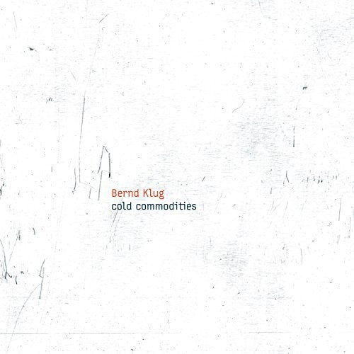 Klug / Bernd Klug: Cold Commodities - COMPACT DISCS