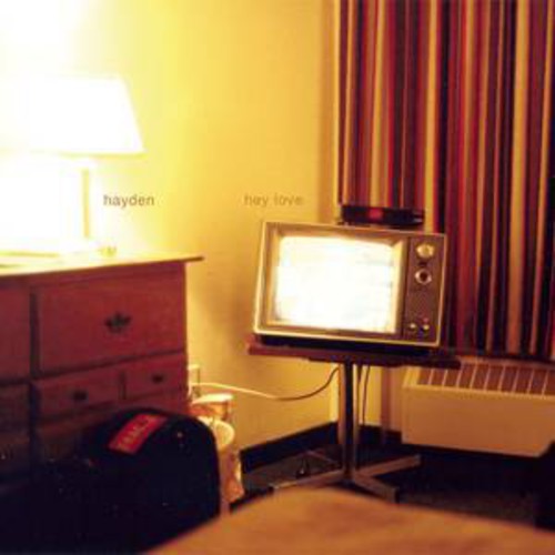 Hayden: Hey Love - COMPACT DISCS