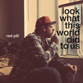 Red Pill: Look What This World Did To Us - {VINYL LP}