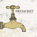 Dryjacket: Light Locks & Faucets - {VINYL LP}