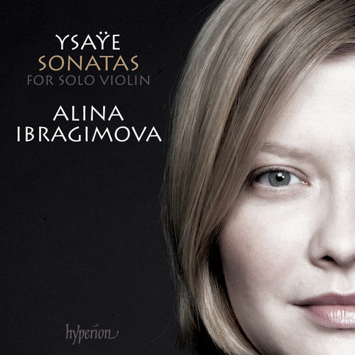 Ysaye, E. / Ibragimova, Alina: Sonatas for Solo Violin Nos.1-6 - COMPACT DISCS
