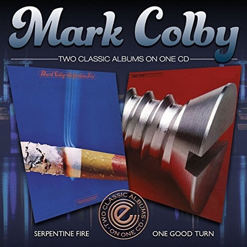 Mark Colby: Serpentine Fire/One Good Turn - COMPACT DISCS