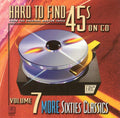 Various Artists: Hard-To-Find 45's On CD, Vol. 7: 60S Classics - COMPACT DISCS