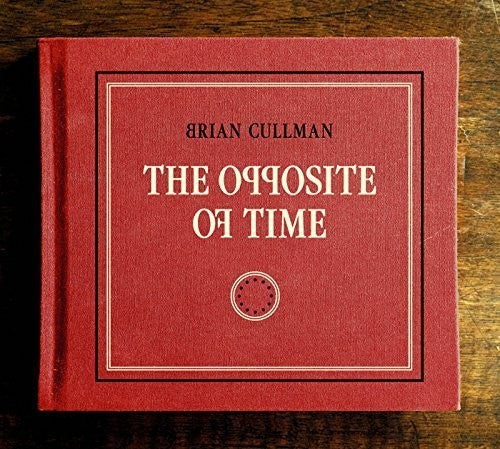 Brian Cullman: The Opposite of Time - COMPACT DISCS
