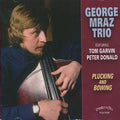 George Trio Mraz: Plucking And Bowing - COMPACT DISCS
