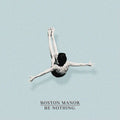 Boston Manor: Be Nothing. - {VINYL LP}