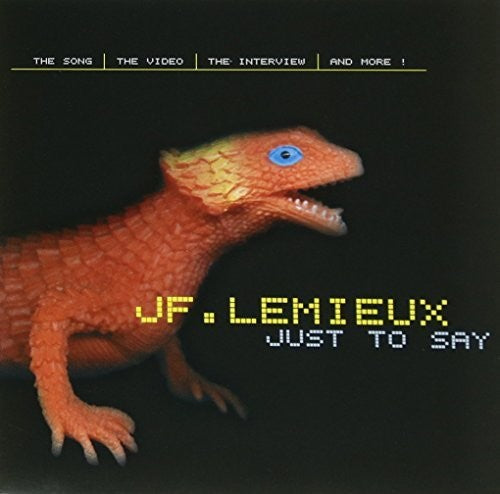 J-F Lemieux: Just to Say - COMPACT DISCS