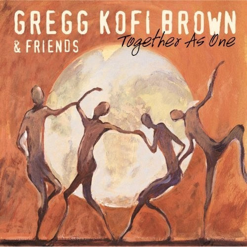 Greg Kofi Brown & Friends: Together As One - COMPACT DISCS