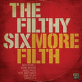 The Filthy Six: More Filth - COMPACT DISCS