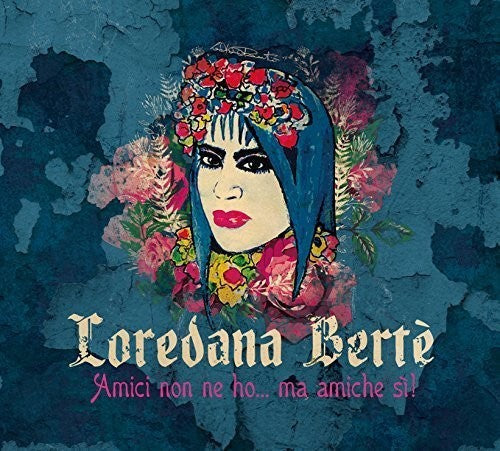 Loredana Berte: Amici Non Ne Ho Ma Amiche Si! - COMPACT DISCS