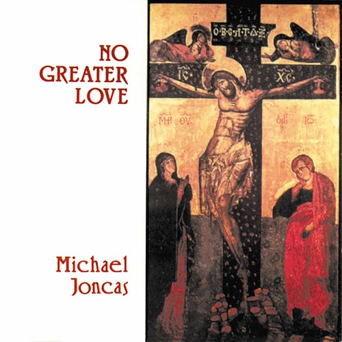 Michael Joncas: No Greater Love - COMPACT DISCS