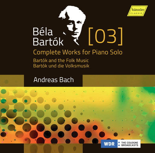 Bartok, B. / Bach, Andreas: Bartok: Complete Works For Piano Solo 3 - COMPACT DISCS