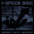 1-Speed Bike: Droopy Butt Begone! - COMPACT DISCS