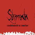 Stigmata: Conditioned To Murder - {VINYL LP}