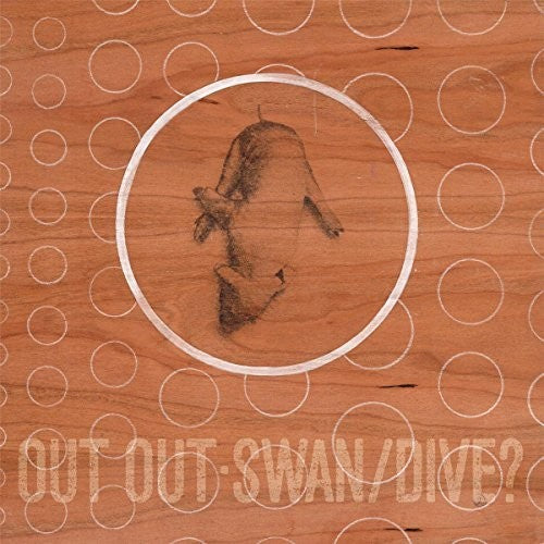 Out Out: Swan/dive - {VINYL LP}