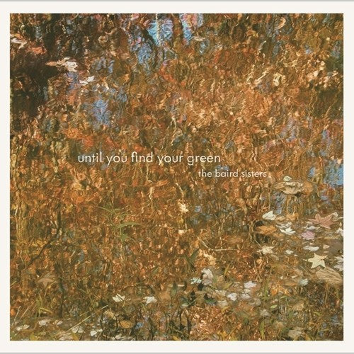 Baird Sisters: Until You Find Your Green - {VINYL LP}