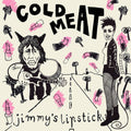 Cold Meat: Jimmy's Lipstick - 7-INCH SINGLE