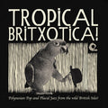 Various Artists: Tropical Britxotica Polynesian Pop & Placid / Var - {VINYL LP}