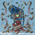 Mike Hale: Broken With No Hope - {VINYL LP}