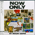 Mount Eerie: Now Only - COMPACT DISCS