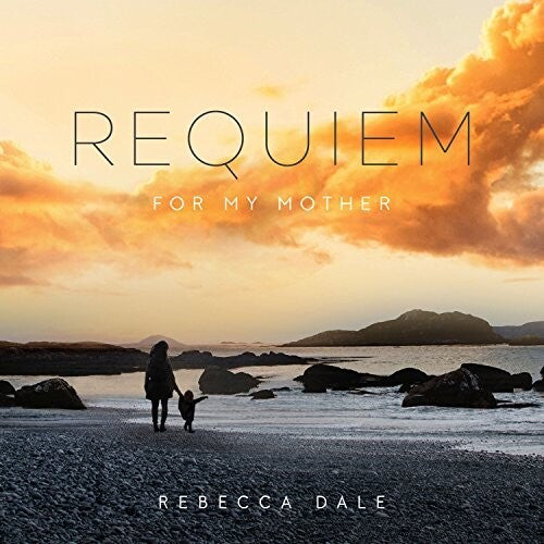 Rebecca Dale: Dale: Requiem For My Mother - COMPACT DISCS
