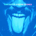 Chicago Plays the Stones: Chicago Plays the Stones - COMPACT DISCS