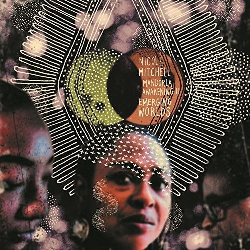 Nicole Mitchell: Mandorla Awakening Ii: Emerging Worlds - COMPACT DISCS