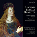 Anonymous / Roberts / Stras / Roberts / Ely: Lucrezia Borgia's Daughter - COMPACT DISCS