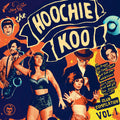 Various Artists: The Hoochie Koo Volume 1 (Various Artists) - {VINYL LP}