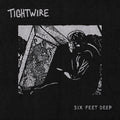 Tightwire: Six Feet Deep - {VINYL LP}